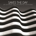 the album cover for Saves The Day - Ups & Downs: Early Recordings And B-Sides