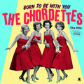 the album cover for Chordettes - Born To Be With You: The Hits [Limited Edition] [180 Gram] (Spa)