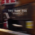 the album cover for Warren Ellis  (Jewl) - This Train I Ride (Original Soundtrack) (Jewl)