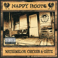 the album cover for Nappy Roots - Watermelon, Chicken and Gritz
