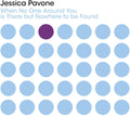 the album cover for Jessica Pavone - When No One Around You Is There But Nowhere To