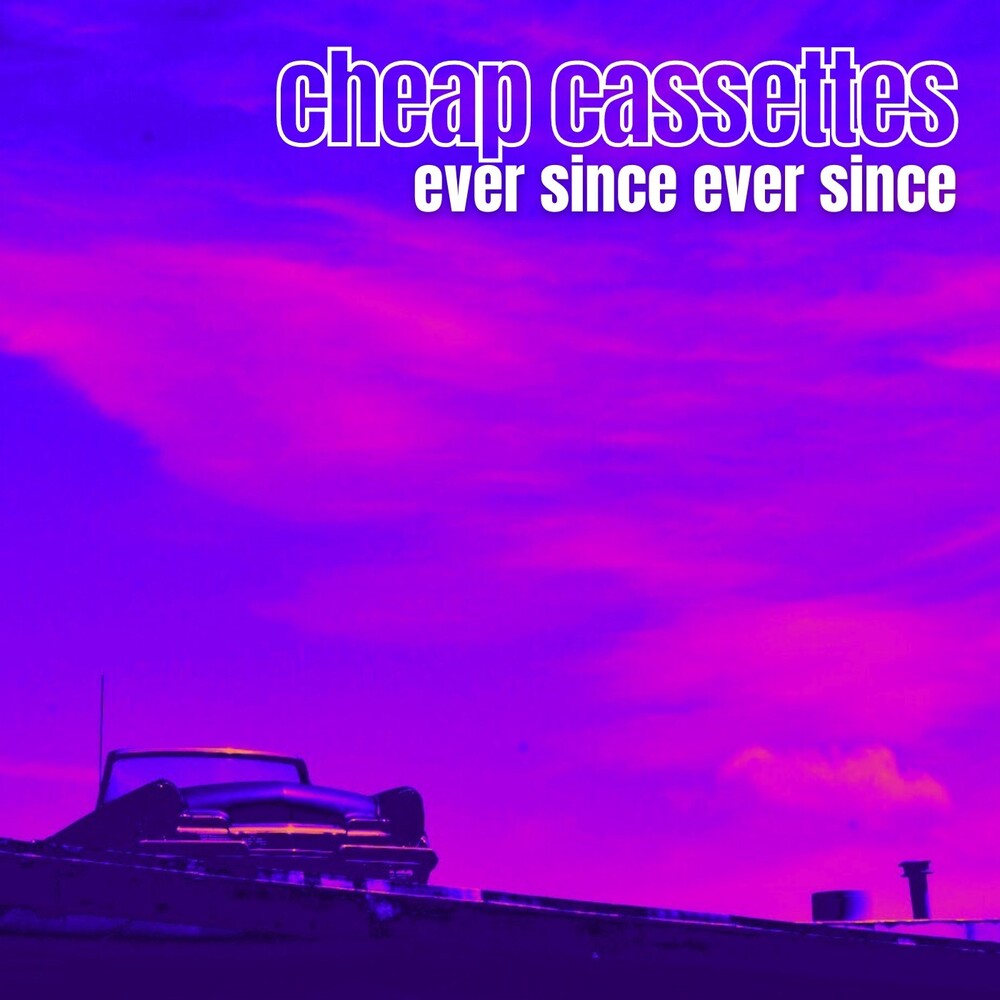 the album cover for Cheap Cassettes - Ever Since Ever Since