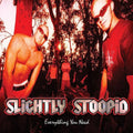 the album cover for Slightly Stoopid - Everything You Need [Translucent Red LP with Black Splatter]