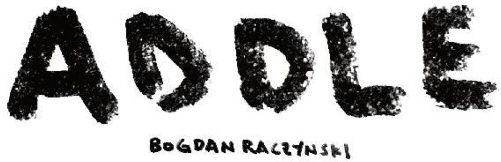 the album cover for Bogdan Raczynski - Addle (Wht)