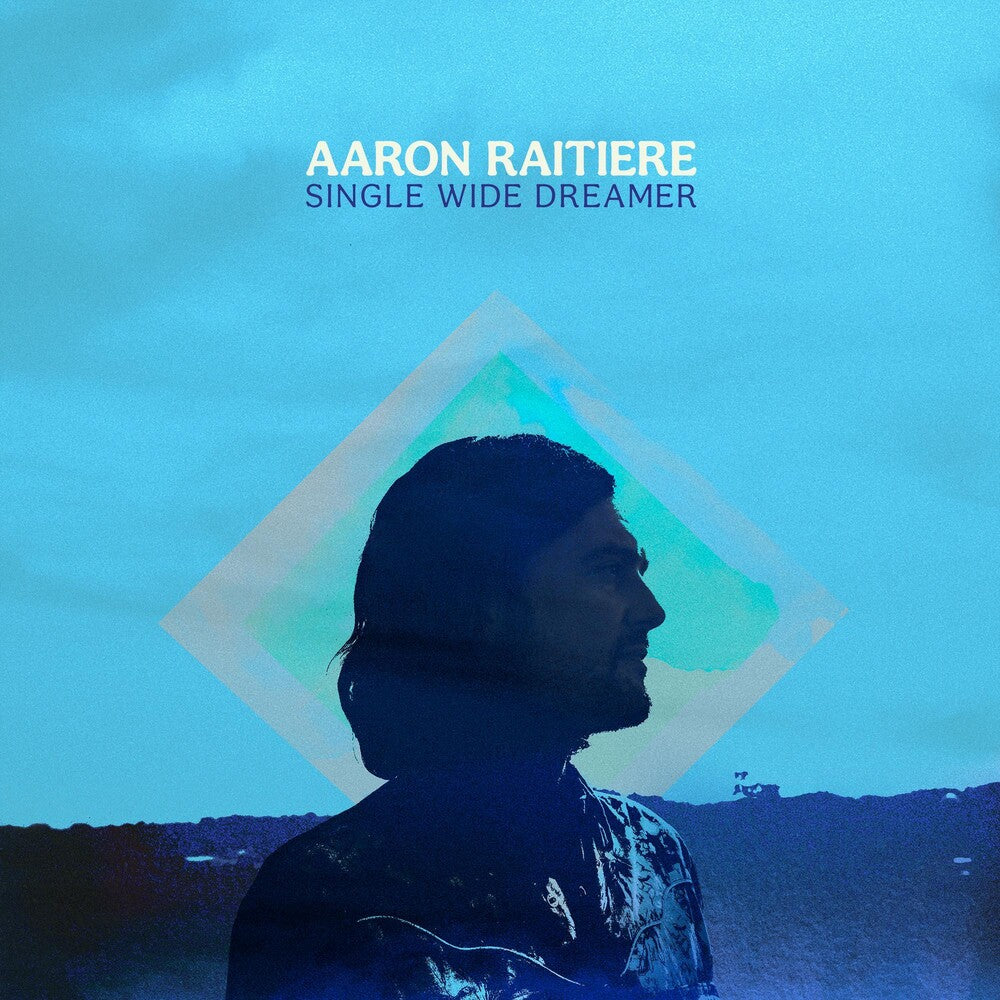 the album cover for Aaron Raitiere - Single Wide Dreamer