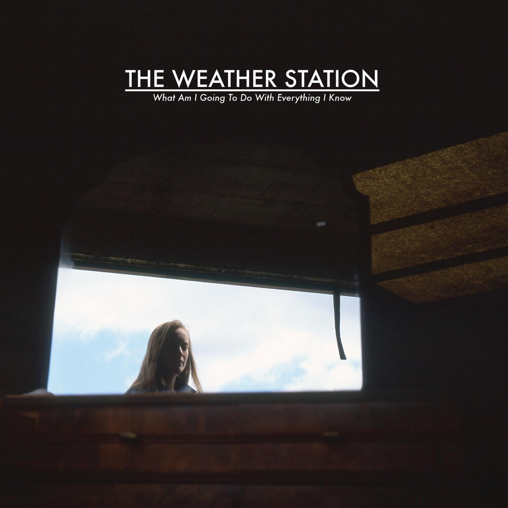 the album cover for Weather Station - What Am I Going To Do With Everything I Know