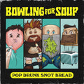 the album cover for Bowling For Soup - Pop Drunk Snot Bread