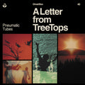 the album cover for Pneumatic Tubes - Letter From Treetops (Can)
