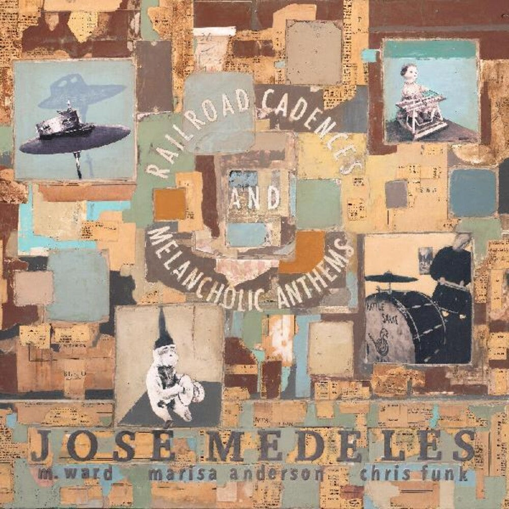 the album cover for Jose Medeles w/ M. Ward, Marisa Anderson & Chris Funk - Railroad Cadences and Melancholic Anthems