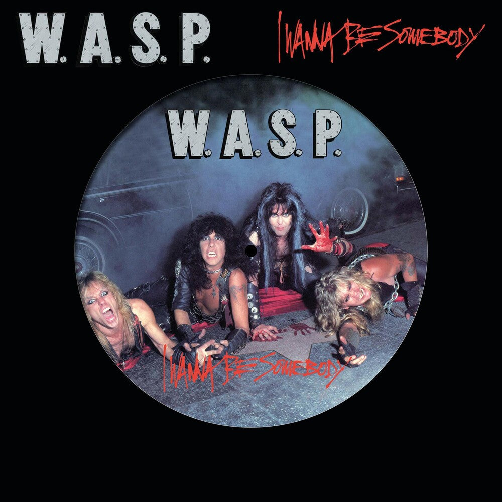the album cover for W.A.S.P. - I Wanna Be Somebody (Pict)
