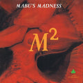 the album cover for Mabu's Madness - M-square