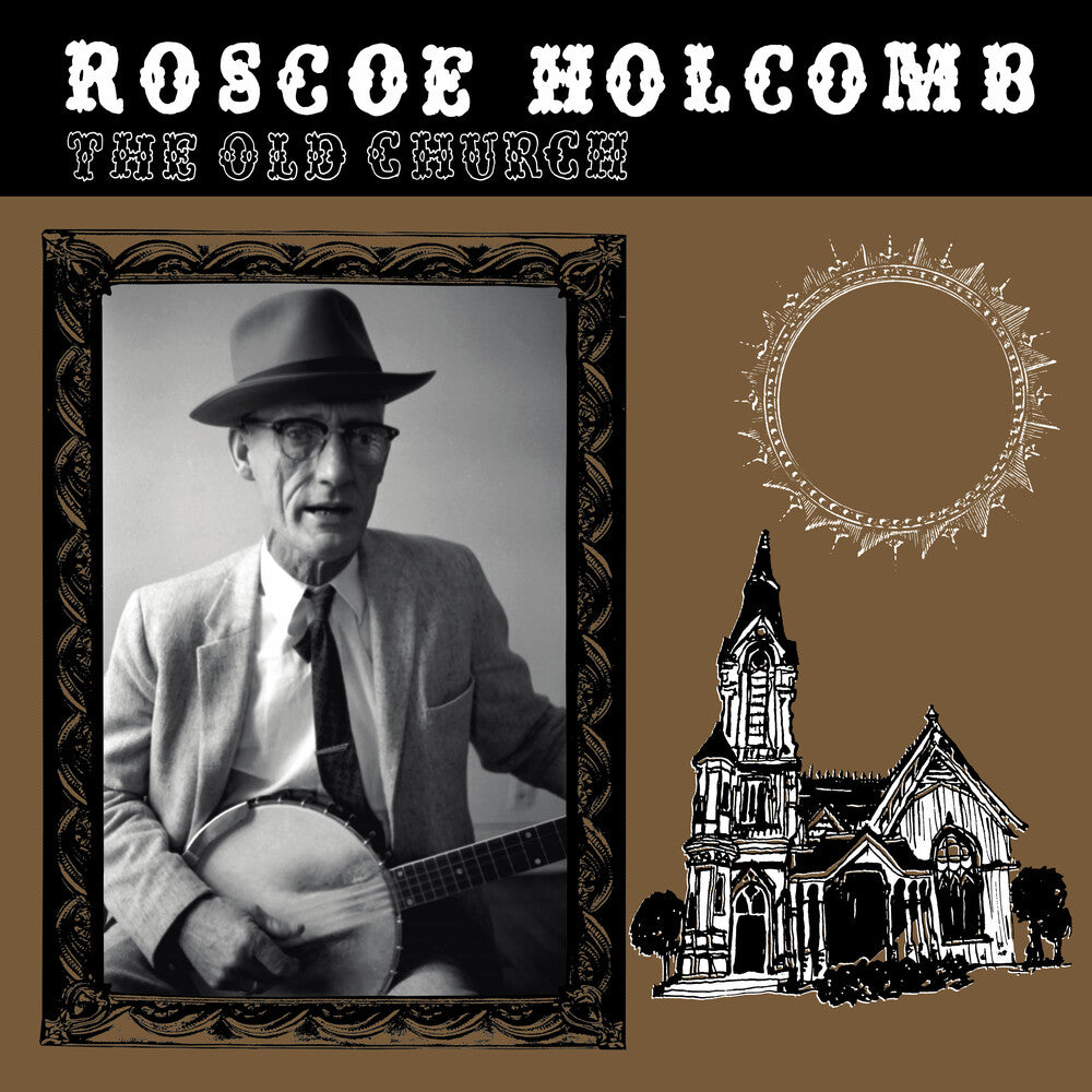 the album cover for Roscoe Holcomb - Old Church (Can)