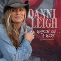 the album cover for Danni Leigh - Walkin' On A Wire