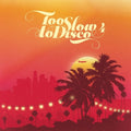 the album cover for Too Slow To Disco 4 / Various (2pk) - Too Slow To Disco 4 / Various (2pk)