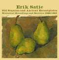the album cover for Erik Satie - Old Sequins & Ancient Breastplates Historical (Uk)