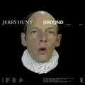 the album cover for Jerry Hunt - Ground: Five Mechanic Convention Streams