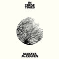 the album cover for Makaya McCraven - In These Times