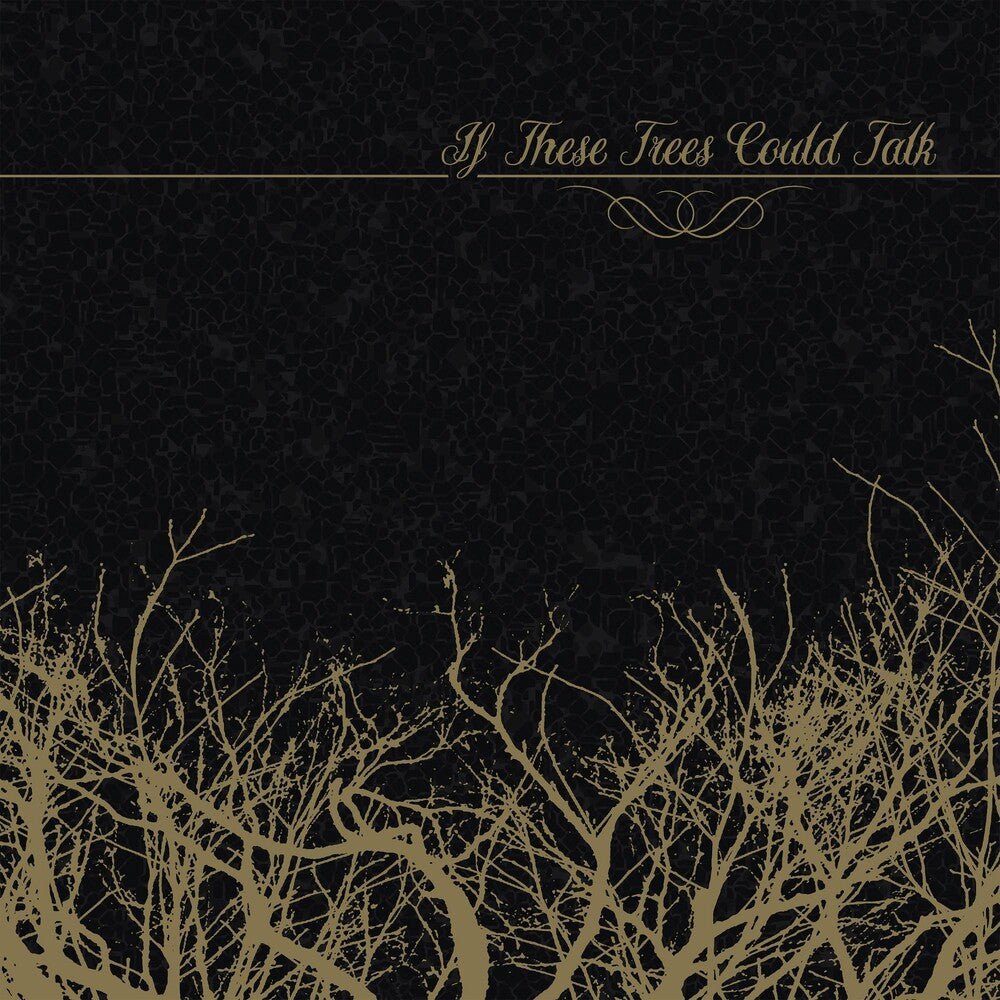 the album cover for If These Trees Could Talk - If These Trees Could Talk [Digipak]