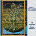 the album cover for Joe Mcphee  & Parker,Evan - Sweet Nothings (For Milford Graves)