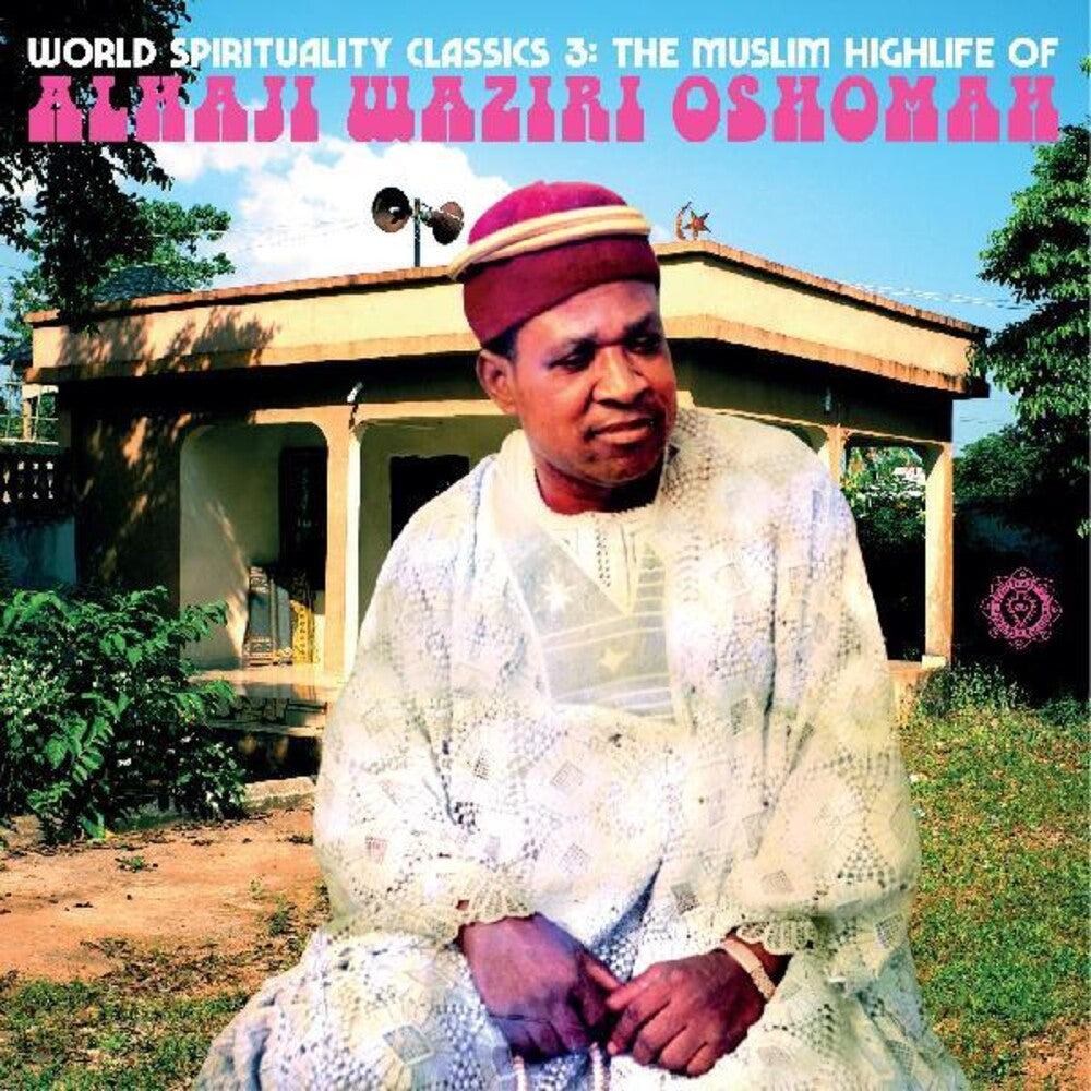 the album cover for Waziri Alhaji Oshomah - World Spirituality Classics 3: The Muslim Highlife of Alhaji Waziri Oshomah