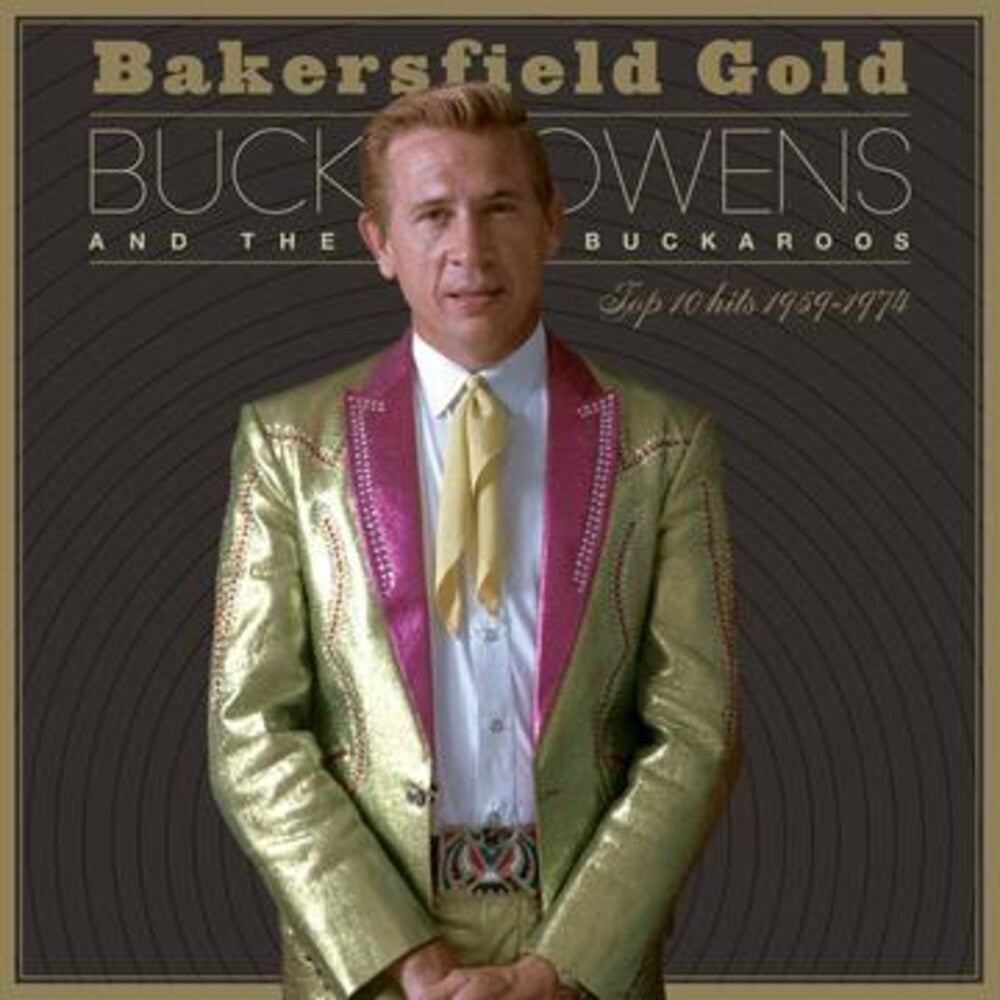 the album cover for Buck Owens - Bakersfield Gold: Top 10 Hits 1959-1974