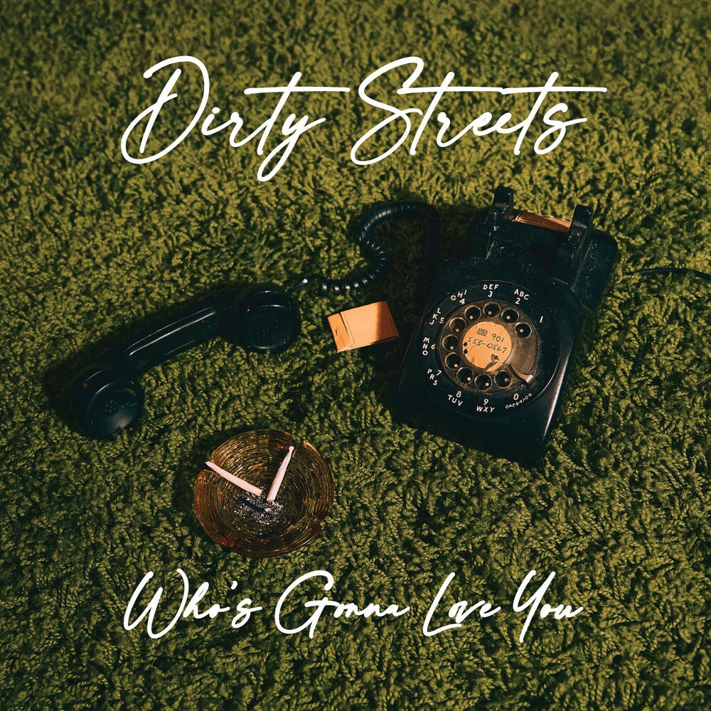 the album cover for The Dirty Streets - Who's Gonna Love You
