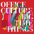 the album cover for Office Culture - Big Time Things [Download Included]