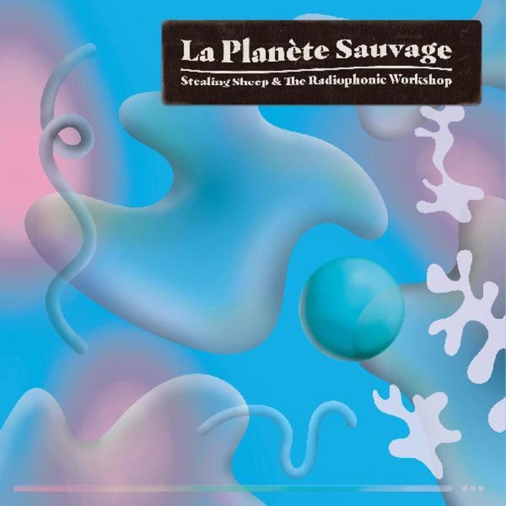 the album cover for Stealing Sheep & The Radiophonic Workshop - La Planete Sauvage [Colored Vinyl] (Gate) (Pnk) (Wht)