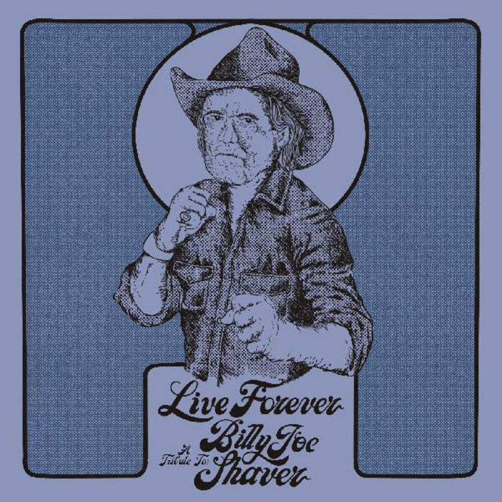 the album cover for Various Artists - Live Forever: A Tribute to Billy Joe Shaver