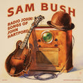 the album cover for Sam Bush - Radio John: Songs Of John Hartford [Digipak]