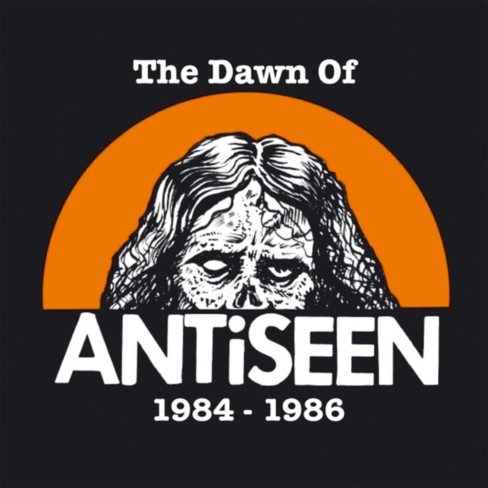 the album cover for Antiseen - Dawn Of Antiseen 1984-1986