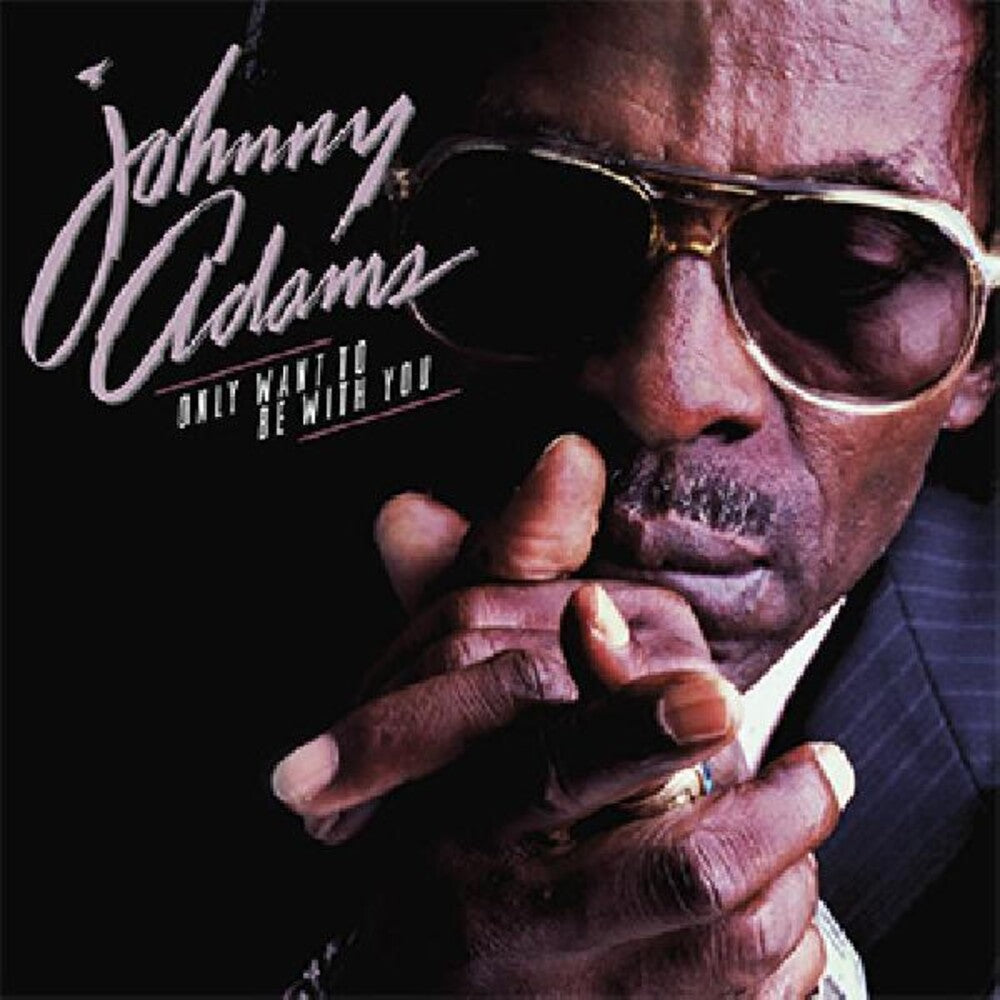 the album cover for Johnny Adams - Only Want To Be With You