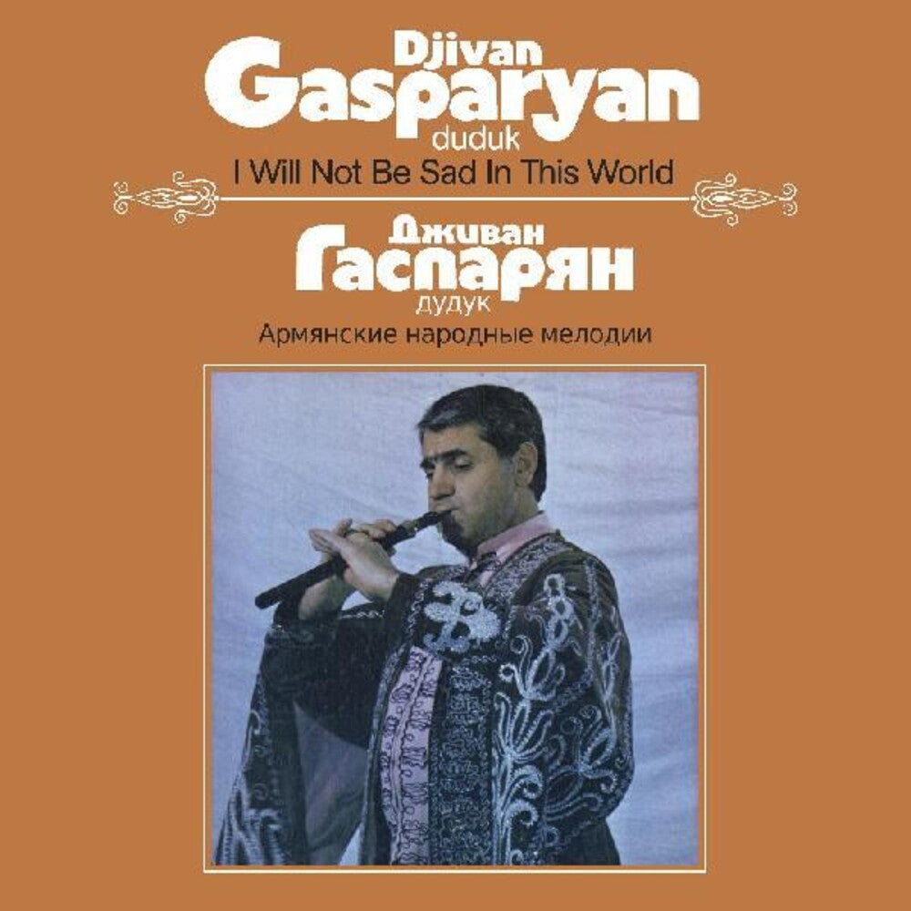 the album cover for Djivan Gasparyan - I Will Not Be Sad In This World [Download Included]