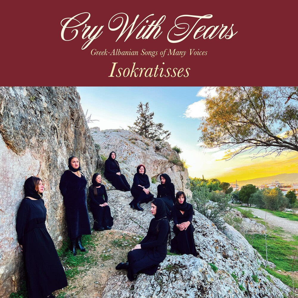 the album cover for Isokratisses - Cry With Tears: Greek-Albanian Songs Of Many Voices