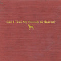 the album cover for Tyler Childers - Can I Take My Hounds To Heaven? [3CD]