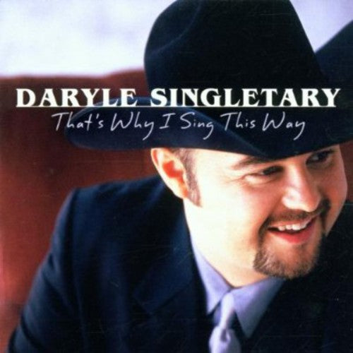 the album cover for Daryle Singletary - That's Why I Sing This Way