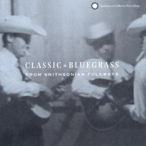 the album cover for Classic Bluegrass From Smithsonian Folkways - Classic Bluegrass From Smithsonian Folkways