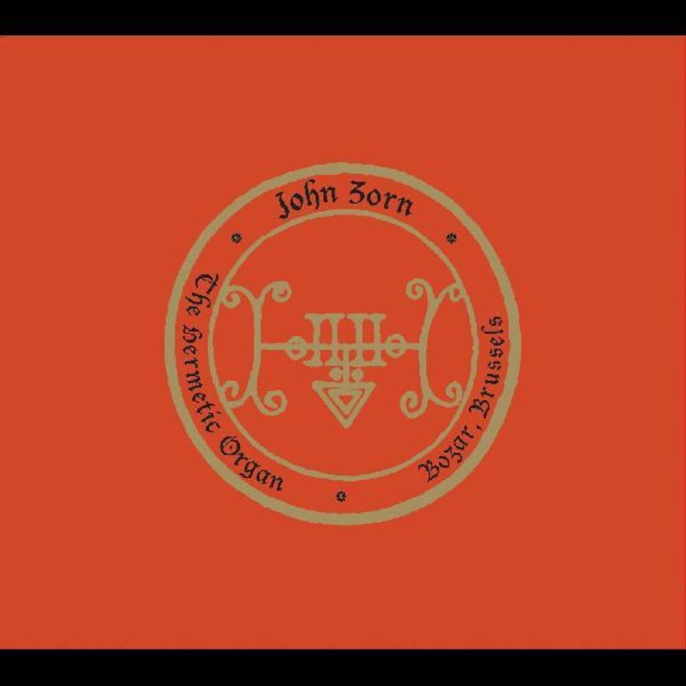 the album cover for John Zorn - The Hermetic Organ Vol. 9 - Bozar, Brussels