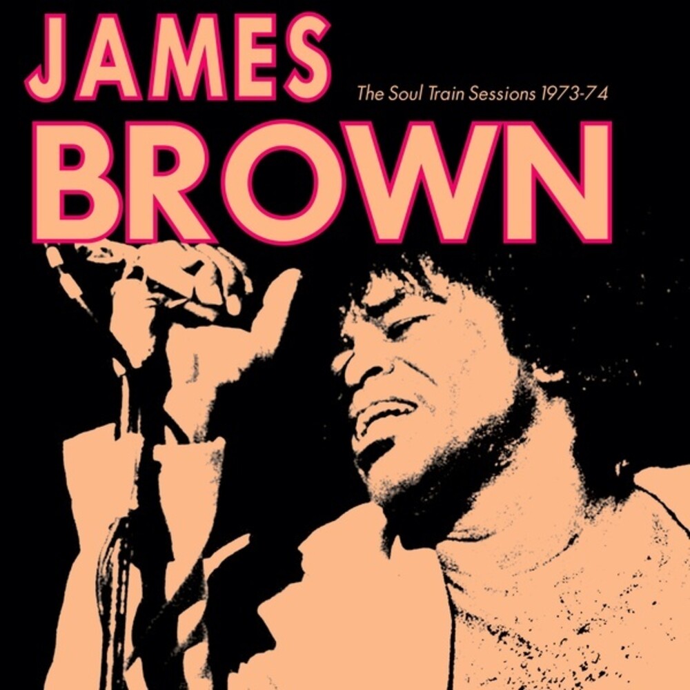 the album cover for James Brown - The Soul Train Sessions 1973-74