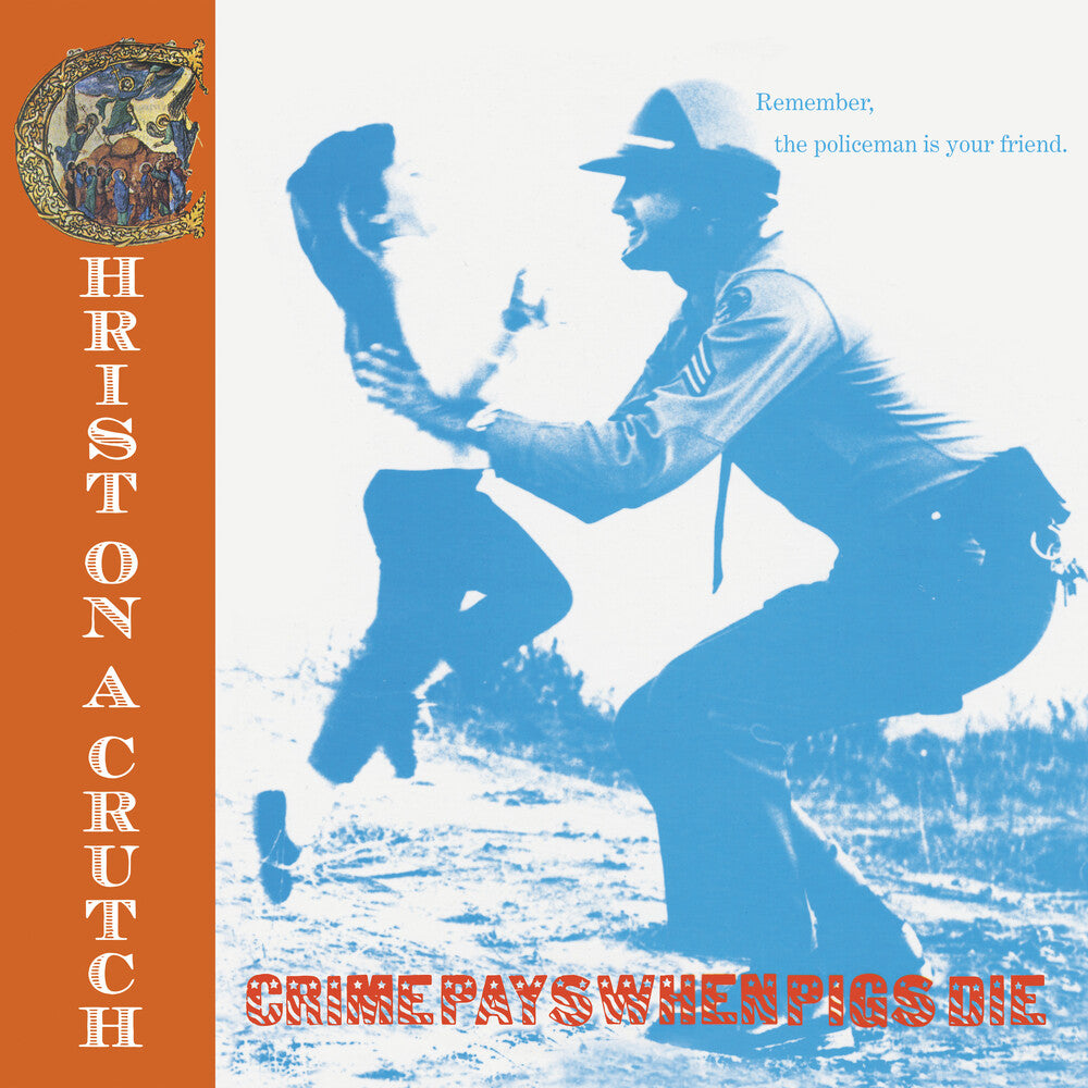 the album cover for Christ on Crutch - Crime Pays When Pigs Die - Blue