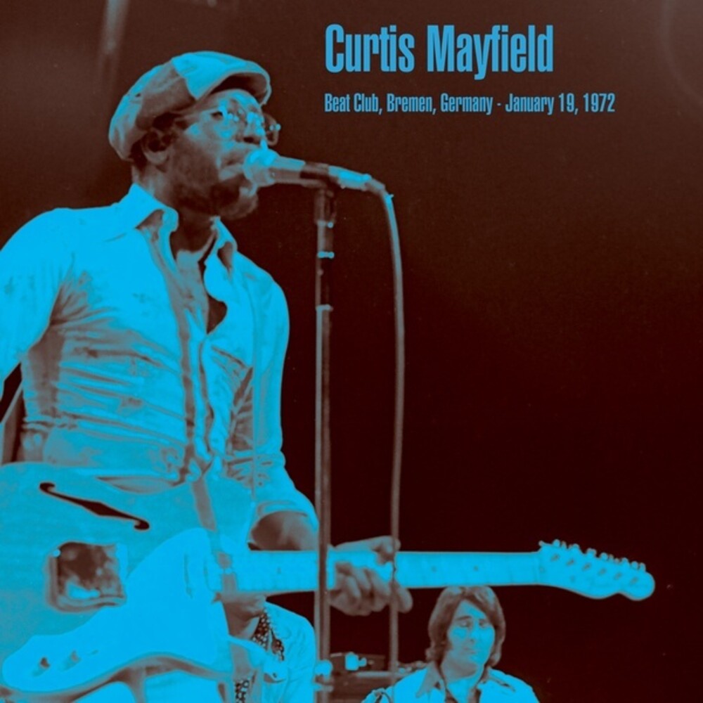 the album cover for Curtis Mayfield - Beat Club, Bremen, Germany - January 19, 1972