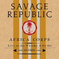 the album cover for Savage Republic - Africa Corps Live At The Whisky A Go Go 30th Dec