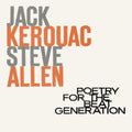 the album cover for Kerouac, Jack / Allen, Steve - Poetry For The Beat Generation (100th Birthday)