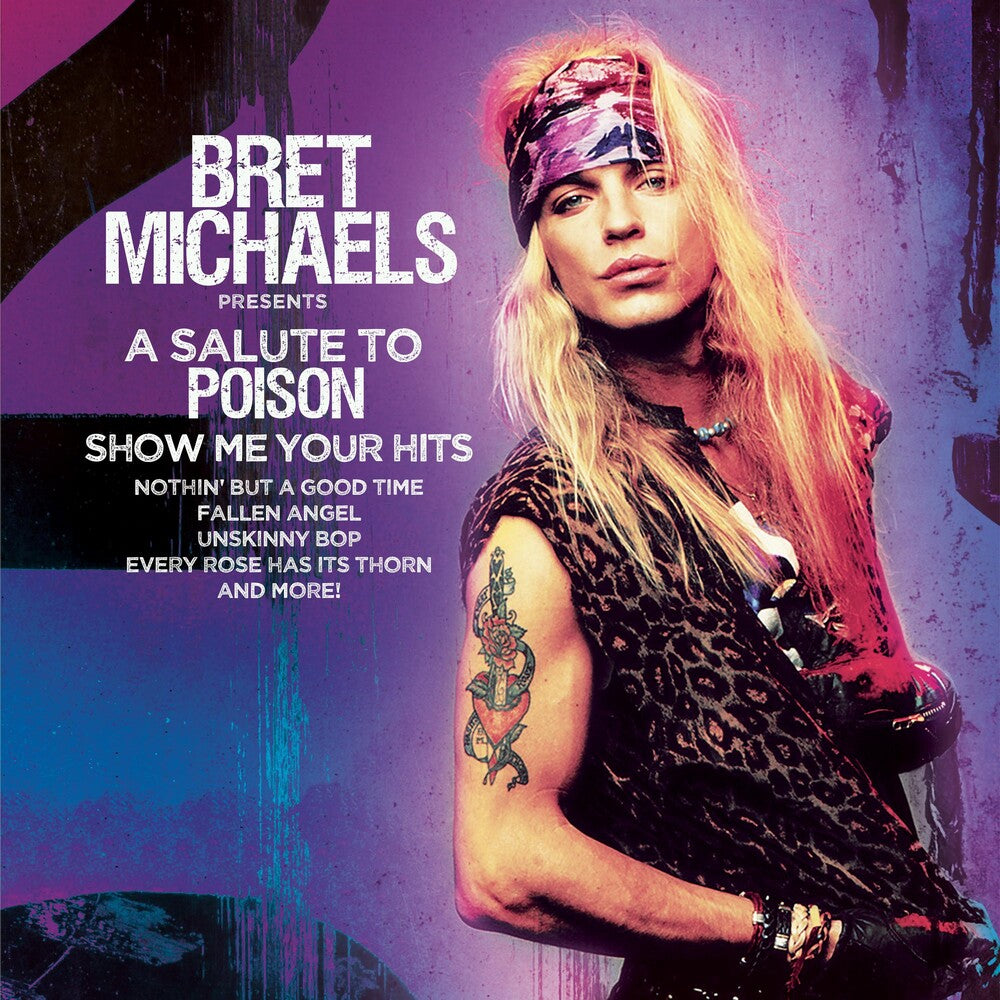 the album cover for Bret Michaels - A Salute To Poison: Show Me Your Hits [Limited Edition Purple/Black Splatter LP]