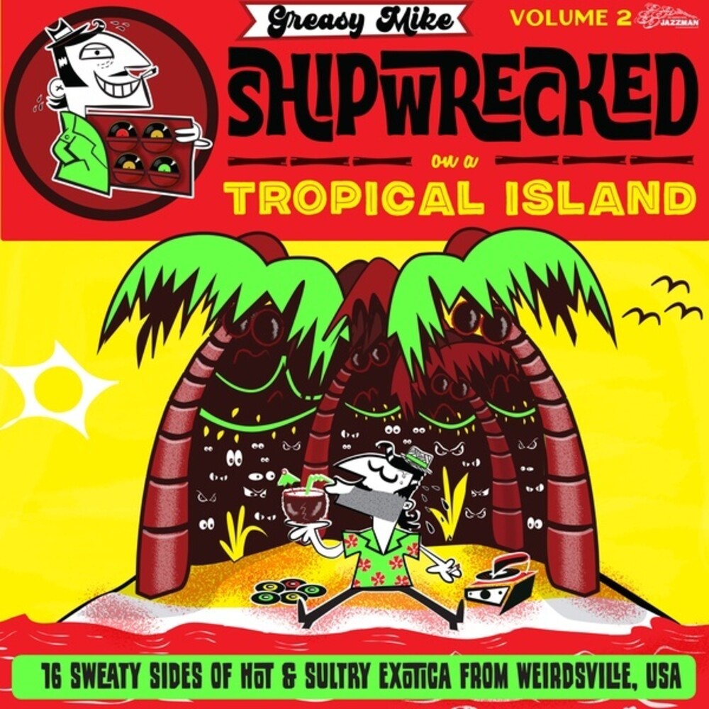 the album cover for Greasy Mike 2: Shipwrecked On A Tropical / Var - Greasy Mike 2: Shipwrecked On A Tropical / Var