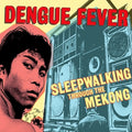 the album cover for Dengue Fever - Sleepwalking Through The Mekong