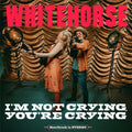 the album cover for Whitehorse - I'm Not Crying, You're Crying