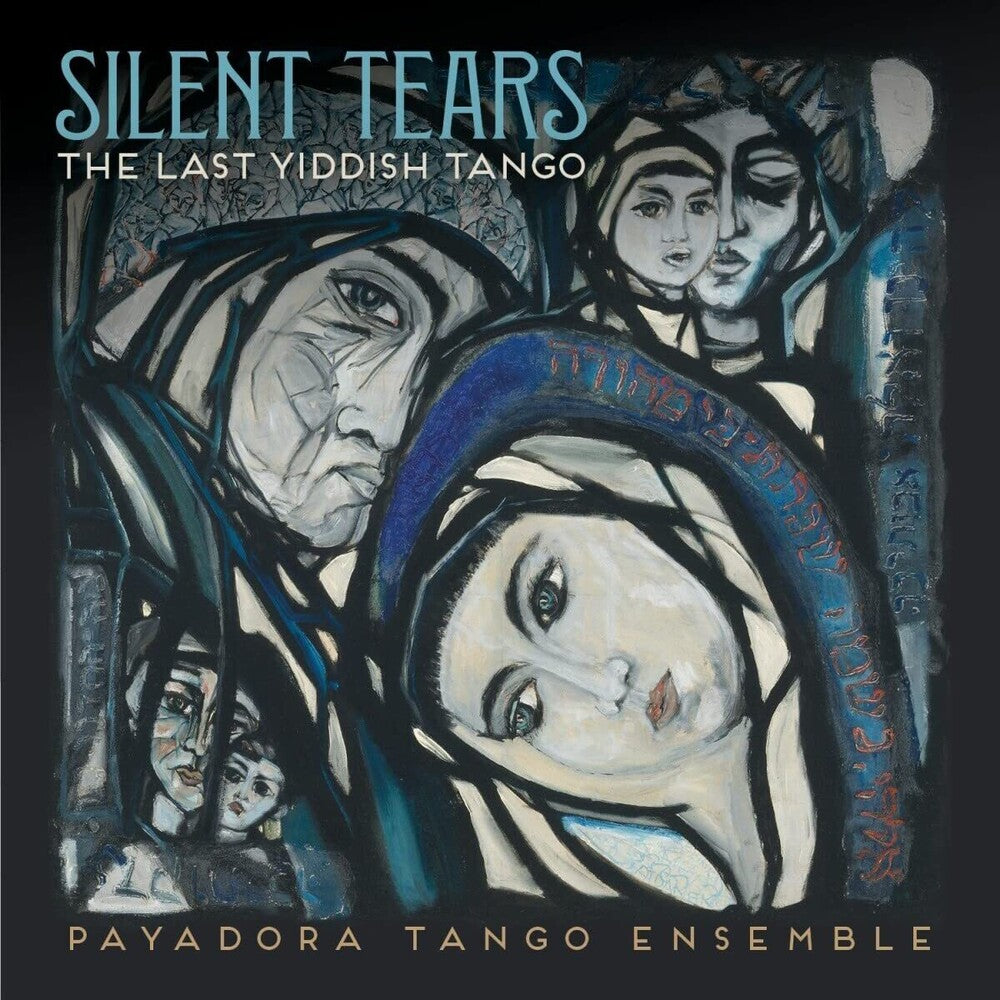 the album cover for Payadora Tango Ensemble - Silent Tears: The Last Yiddish Tango