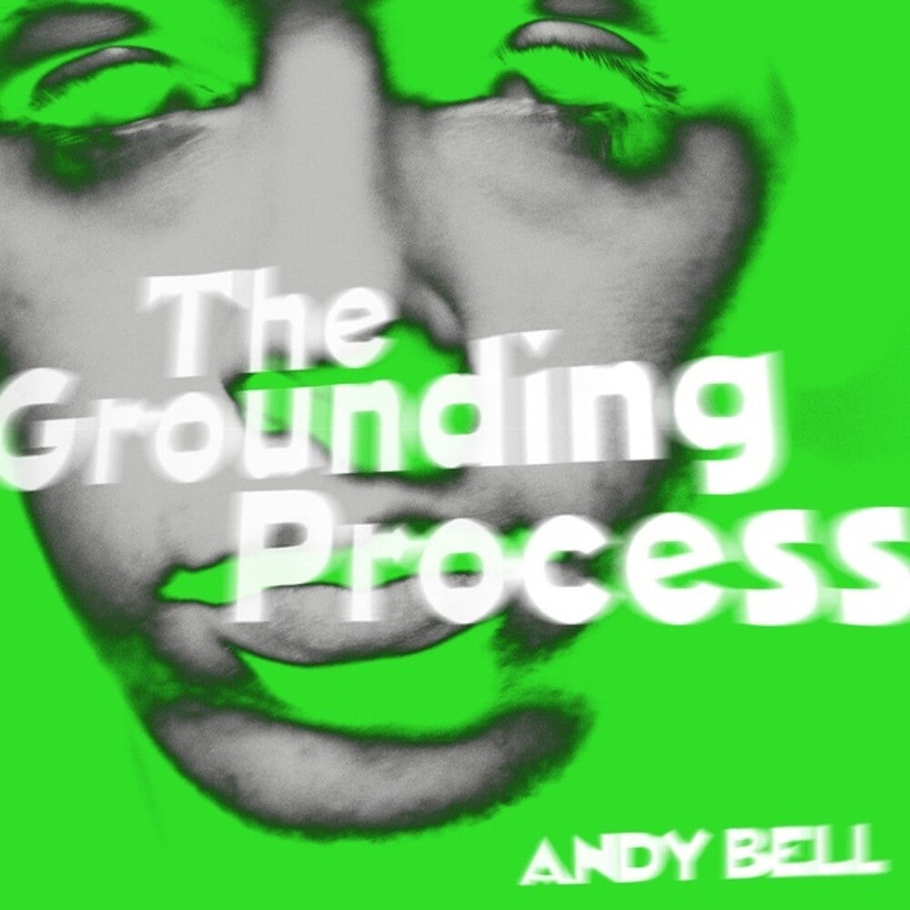 the album cover for Andy Bell - Grounding Process (10in) [Colored Vinyl] [Clear Vinyl] (Grn) (Can)