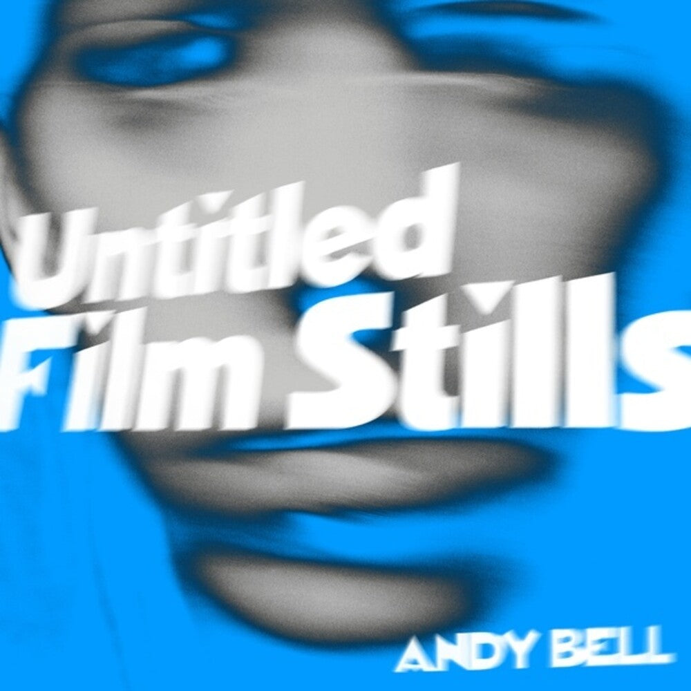 the album cover for Andy Bell - Untitled Film Stills (10in) (Blue) [Colored Vinyl] [Clear Vinyl]
